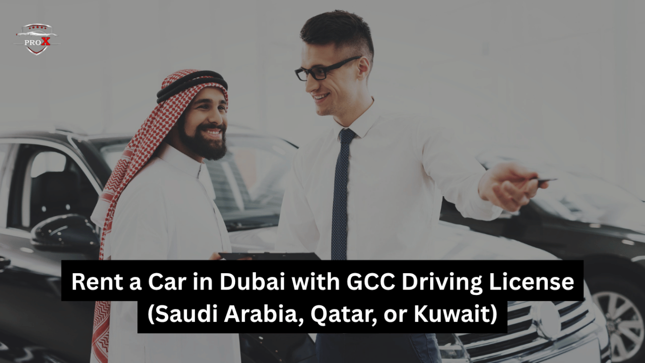 Rent a Car in Dubai with GCC Driving License (Saudi Arabia, Qatar, or Kuwait)