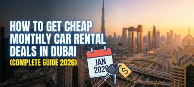 How to Get Cheap Monthly Car Rental Deals in Dubai (Complete Guide 2026)